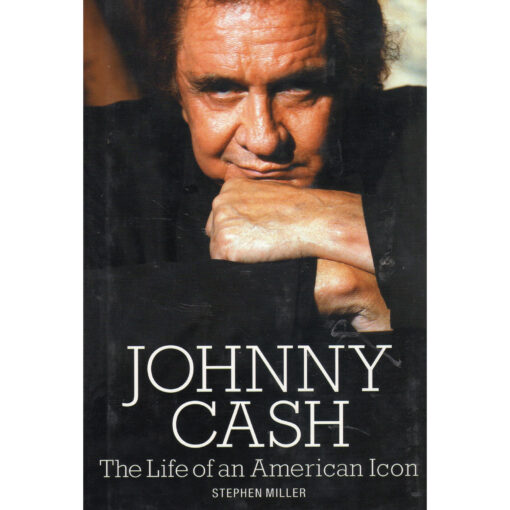 JOHNNY CASH The Life Of An American Icon Book by STEPHEN MILLER